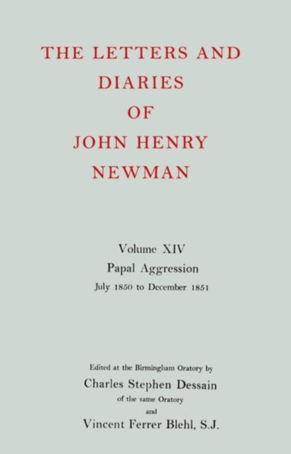 Book cover of: Letters and Diaries of John Henry Newman: Volume XIV: Papal Aggression: July 1850 to December 1851. By: John Henry Newman