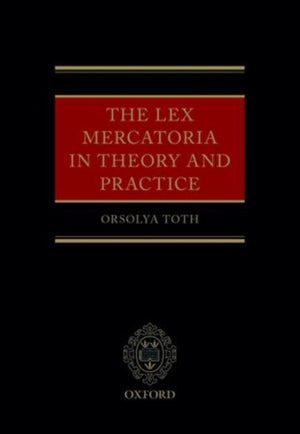 The Lex Mercatoria in Theory and Practice