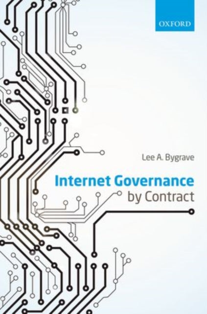 Book cover of: Internet Governance by Contract. By: Lee A. Bygrave