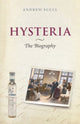 Book cover of: Hysteria: The Biography. By: Andrew T. Scull