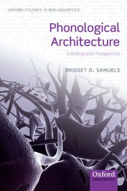 Book cover of: Phonological Architecture. By: Bridget D. Samuels