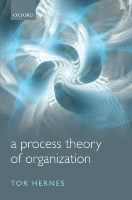 Book cover of: Process Theory of Organization. By: Tor Hernes