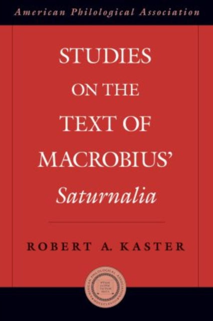 Book cover of: Studies on the Text of Macrobius' Saturnalia. By: Robert A. Kaster