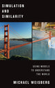 Book cover of: Simulation and Similarity. By: Michael Weisberg