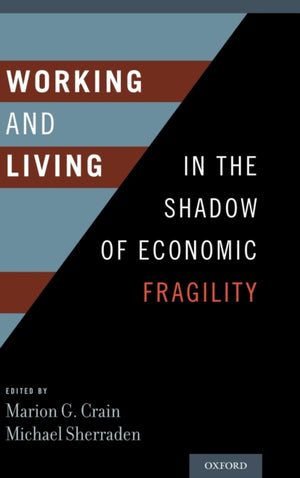 Working and Living in the Shadow of Economic Fragility