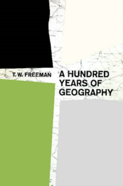 Book cover of: Hundred Years of Geography. By: T.W. Freeman