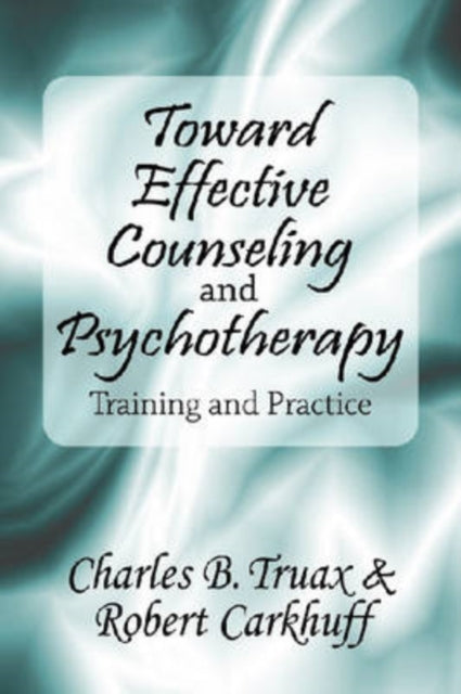Book cover of: Toward Effective Counseling and Psychotherapy. By: Charles B. Truax, Charles Truax