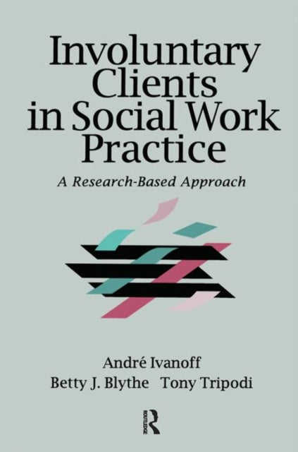 Book cover of: Involuntary Clients in Social Work Practice. By: Tony Tripodi