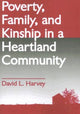 Book cover of: Poverty, Family, and Kinship in a Heartland Community. By: David L. Harvey