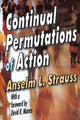 Book cover of: Continual Permutations of Action. By: Anselm L. Strauss
