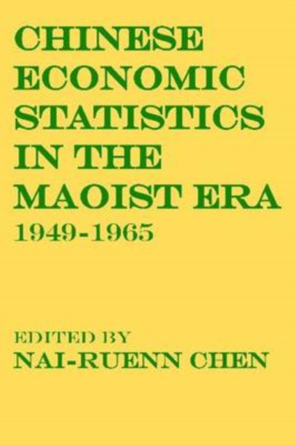 Book cover of: Chinese Economic Statistics in the Maoist Era. By: Nai-ruenn Chen