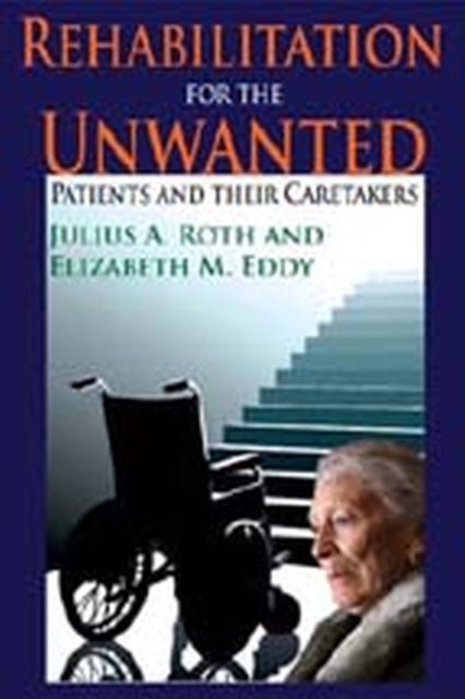 Book cover of: Rehabilitation for the Unwanted. By: Julius A. Roth