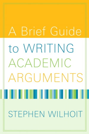 Brief Guide to Writing Academic Arguments, A