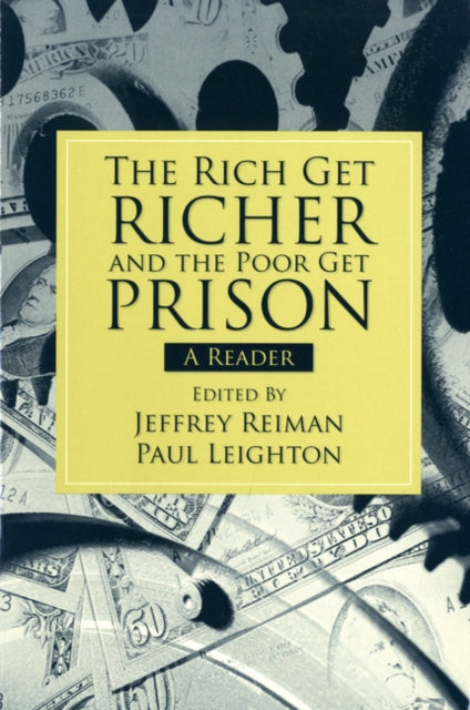 Book cover of: Rich Get Richer and the Poor Get Prison. By: Jeffrey H. Reiman