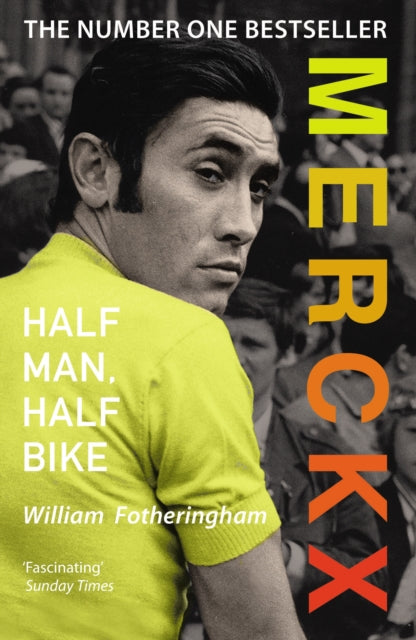 Merckx: Half Man, Half Bike 9780224074513 William Fotheringham