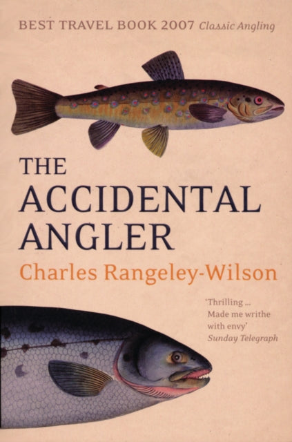 Book cover of: Accidental Angler. By: Charles Rangeley-Wilson