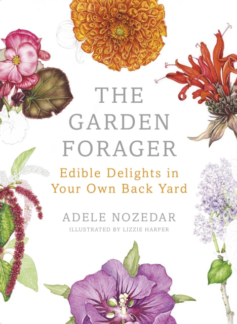 Book cover of: Garden Forager. By: Adele Nozedar
