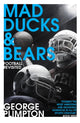 Book cover of: Mad Ducks and Bears. By: George Plimpton