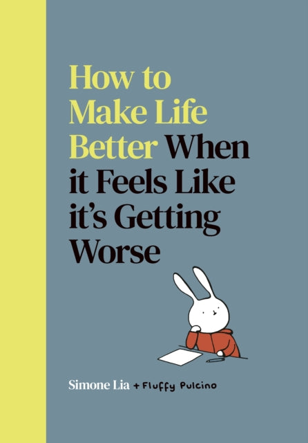 How to Make Life Better When it Feels Like it’s Getting Worse 9780224101455 Simone Lia