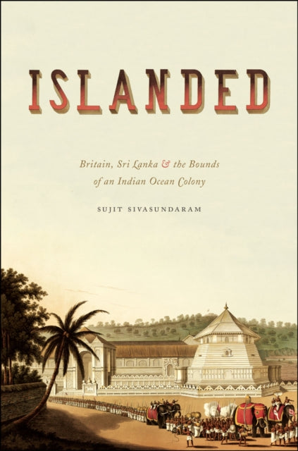 Book cover of: Islanded. By: Sujit Sivasundaram