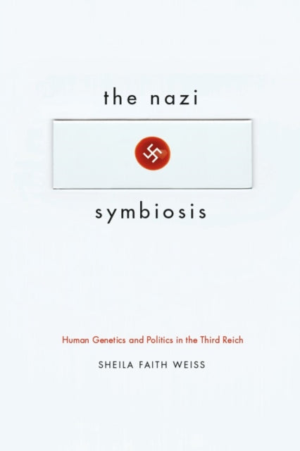 Book cover of: Nazi Symbiosis. By: Sheila Faith Weiss