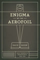 Book cover of: Enigma of the Aerofoil. By: David Bloor