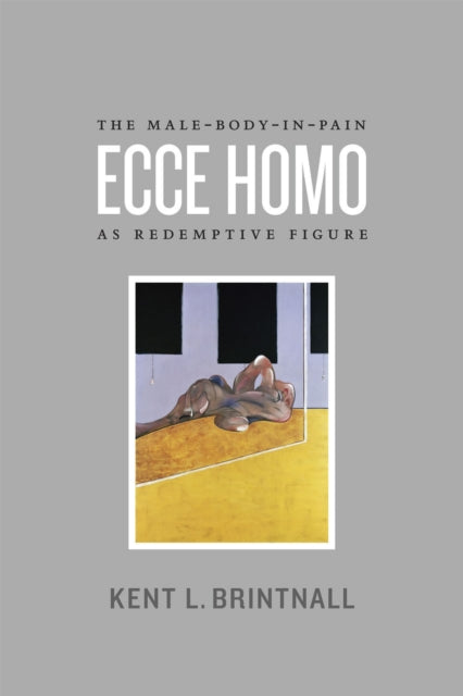 Book cover of: Ecce Homo. By: Kent Brintnall