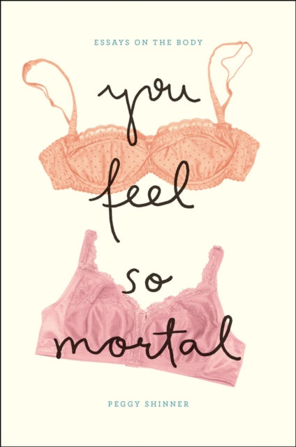 Book cover of: You Feel So Mortal. By: Peggy Shinner