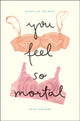 Book cover of: You Feel So Mortal. By: Peggy Shinner
