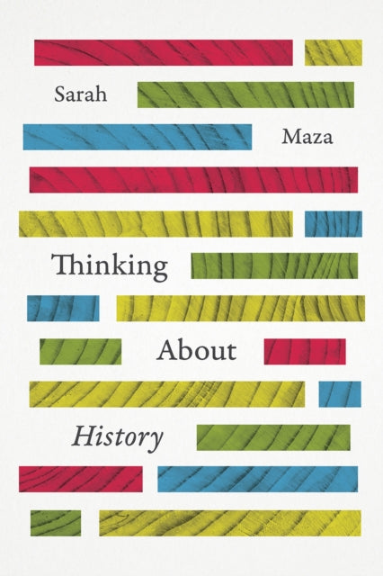 Book cover of: Thinking About History. By: Sarah Maza