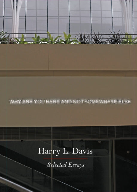 Book cover of: Why Are You Here and Not Somewhere Else. By: Harry L. Davis