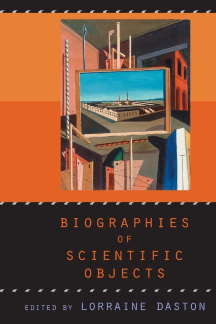 Book cover of: Biographies of Scientific Objects. By: Lorraine Daston