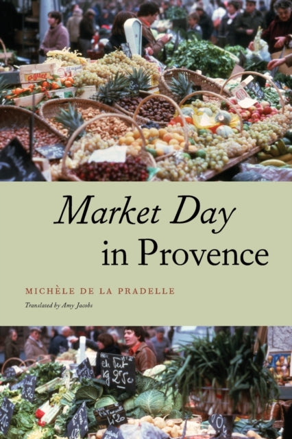 Book cover of: Market Day in Provence. By: Michèle de La Pradelle