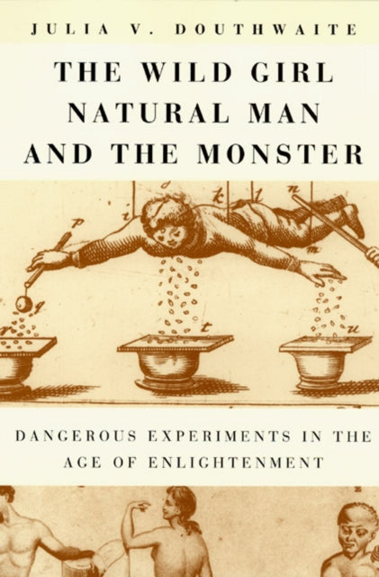Book cover of: Wild Girl, Natural Man, and the Monster. By: Julia V. Douthwaite