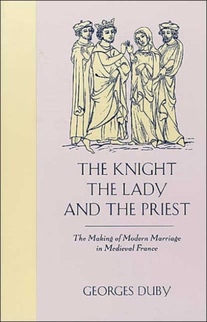 Book cover of: Knight, the Lady and the Priest. By: Georges Duby