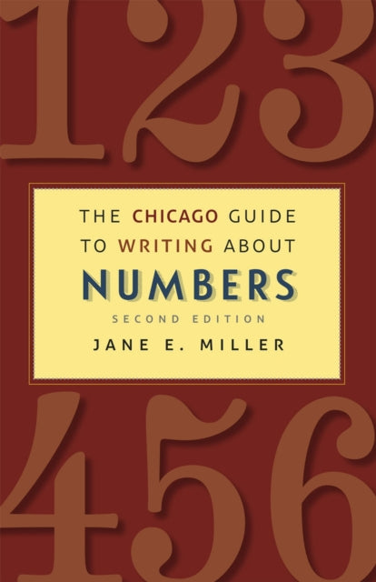 Book cover of: Chicago Guide to Writing about Numbers, Second Edition. By: Jane E. Miller