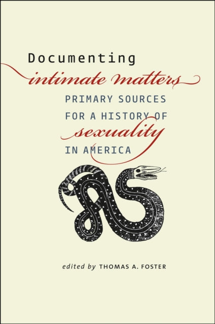 Book cover of: Documenting Intimate Matters. By: Thomas A. Foster