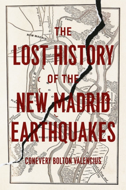 Book cover of: Lost History of the New Madrid Earthquakes. By: Conevery Bolton Valencius