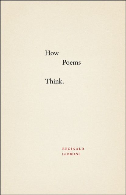 Book cover of: How Poems Think. By: Reginald Gibbons