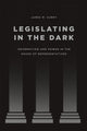 Book cover of: Legislating in the Dark. By: James M. Curry