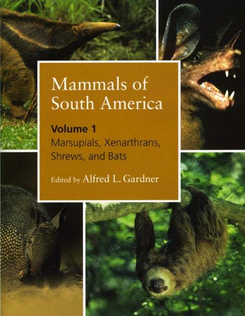 Book cover of: Mammals of South America, Volume 1. By: Alfred L. Gardner