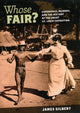 Book cover of: Whose Fair?. By: James Burkhart Gilbert