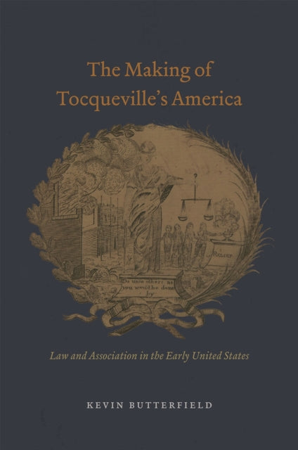 Book cover of: Making of Tocqueville's America. By: Kevin Butterfield