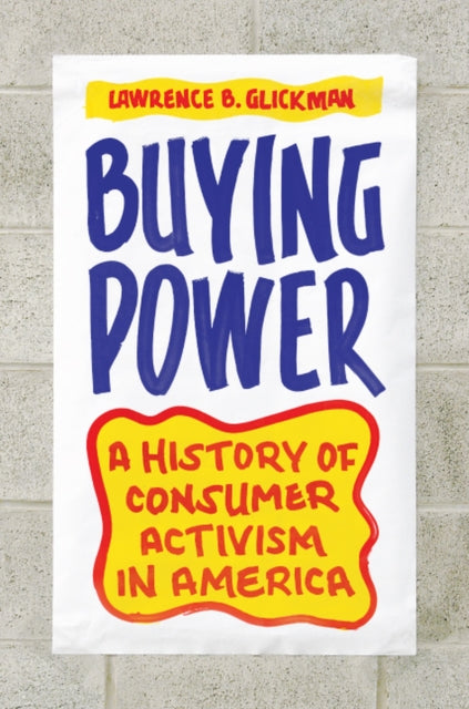 Book cover of: Buying Power. By: Lawrence B. Glickman