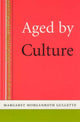 Book cover of: Aged by Culture. By: Margaret Morganroth Gullette