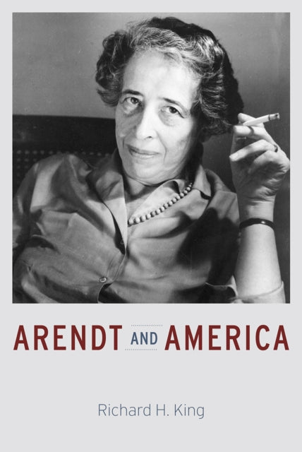 Book cover of: Arendt and America. By: Richard H. King