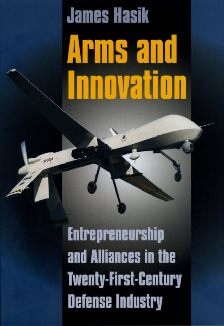 Book cover of: Arms and Innovation. By: James Hasik