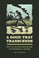 Book cover of: Good That Transcends. By: Eric T. Freyfogle