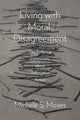 Book cover of: Living with Moral Disagreement. By: Michele S. Moses