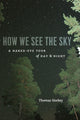 Book cover of: How We See the Sky. By: Thomas A. Hockey